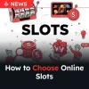 How to Choose Your Online Slot